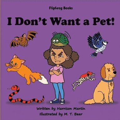 Harrison Martin, Jennifer Martin - I Don't Want a Pet!, Häftad