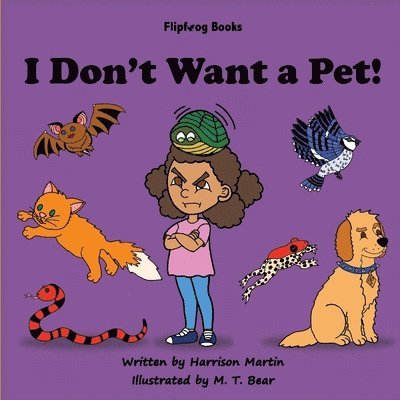 Harrison Martin, Jennifer Martin - I Don't Want a Pet!, Häftad