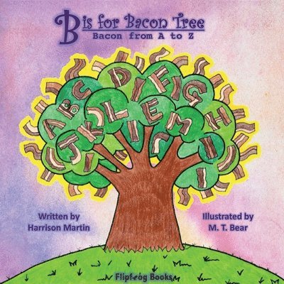 Harrison Martin, Harrison, Martin, Jennifer Martin - B is for Bacon Tree, Häftad