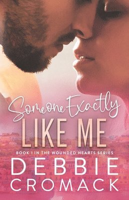 Someone Exactly Like Me (Book 1 in the Wounded Hearts Series) 1