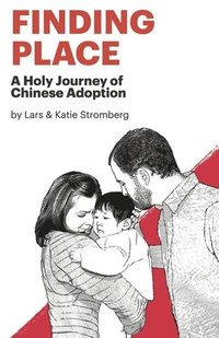 bokomslag Finding Place: A Holy Journey of Chinese Adoption