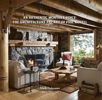 bokomslag An Authentic Montana Voice: The Architecture and Art of Phil Korell