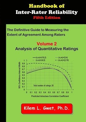 Handbook of Inter-Rater Reliability: The Definitive Guide to Measuring the Extent of Agreement Among Raters: Vol 2: Analysis of Quantitative Ratings 1