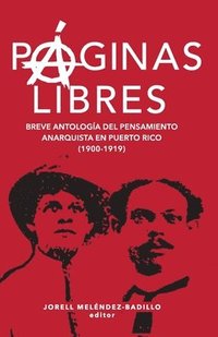 bokomslag Páginas libres: breve antología del pensamiento anarquista en Puerto Rico (1900-1919)