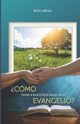 Rita Arias - ¿Cómo criar a nuestros hijos en el evangelio?, Häftad. Tillgänglighet: Lägg i varukorg