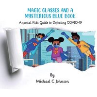 bokomslag Magic Glasses and a Mysterious Blue Book: A Special Kids to Defeating COVID-19