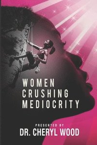 bokomslag Women Crushing Mediocrity