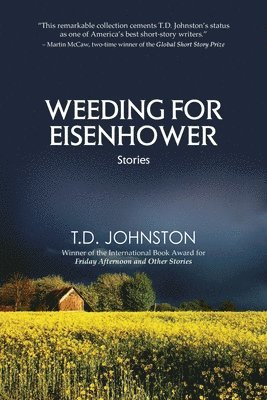 T. D. Johnston - Weeding for Eisenhower: Stories, Häftad