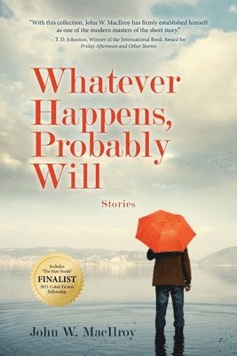 Whatever Happens, Probably Will: Stories 1