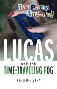 bokomslag Lucas and The Time-Traveling Fog - The Party Animals!