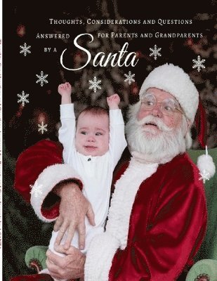bokomslag Thoughts, Considerations and Questions Answered for Parents and Grandparents by a SANTA
