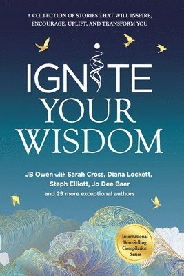 Jb Owen, Sarah Cross, Diana Lockett, JB Owen - Ignite Your Wisdom, Häftad
