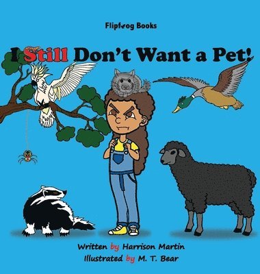Harrison Martin, Jennifer Martin - I Still Don't Want a Pet!, Inbunden