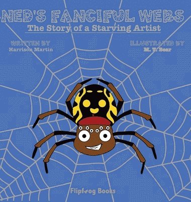 Harrison Martin, Jennifer Martin - Ned's Fanciful Webs, Inbunden