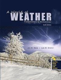 bokomslag A World of Weather: Fundamentals of Meteorology