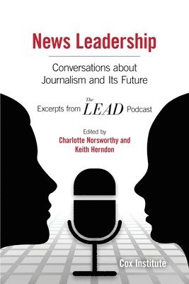 News Leadership: Conversations about Journalism and Its Future 1