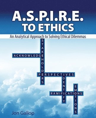 bokomslag A.S.P.I.R.E. to Ethics: An Analytical Approach to Solving Ethical Dilemmas