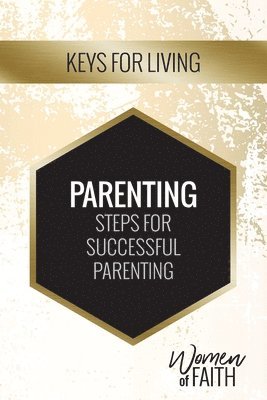Llc Women Of Faith Inspire Live - Parenting: Steps for Successful Parenting, Häftad