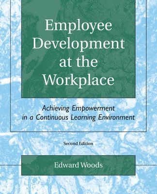 bokomslag Employee Development at the Workplace: Achieving Empowerment in a Continuous Learning Environment