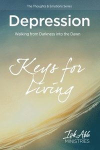bokomslag Depression: Walking from Darkness Into the Dawn