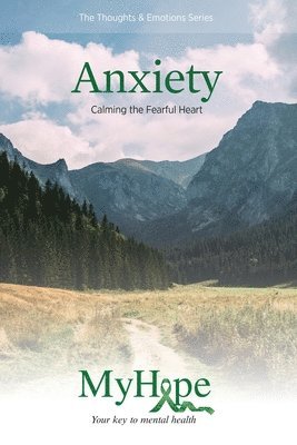 Keys for Living: Anxiety: Calming the Fearful Heart 1