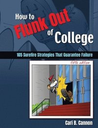 bokomslag How to Flunk Out of College