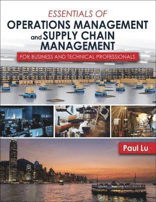 bokomslag Essentials of Operations Management and Supply Chain Management for Business and Technical Professionals