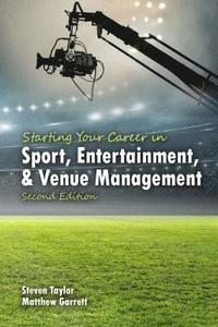 bokomslag Starting Your Career in Sport, Entertainment and Venue Management
