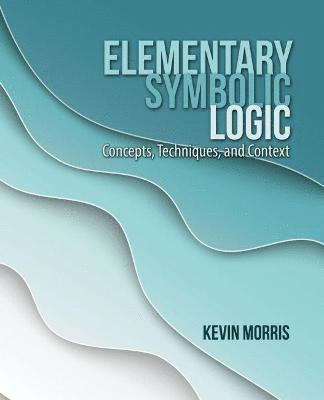 Kevin Morris - Elementary Symbolic Logic, Häftad