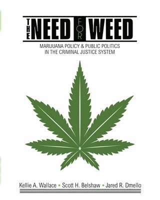Scott H. Belshaw, Jared R. Dmello, Kellie A. Wallace, Belshaw et al - The Need for Weed, Häftad
