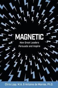 bokomslag Magnetic: How Great Leaders Persuade and Inspire