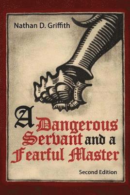 Nathan Griffith, Griffith Nathan - Dangerous Servant and a Fearful Master, Häftad