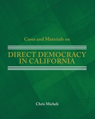 Chris Micheli, Micheli Chris, Micheli - Cases and Materials on Direct Democracy in California, Häftad