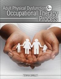 bokomslag Adult Physical Dysfunction and the Occupational Therapy Process