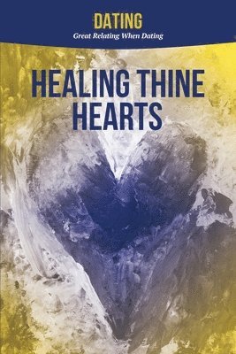Healing Thine Hearts Ministries, Healing Thine Hearts - Dating, Häftad