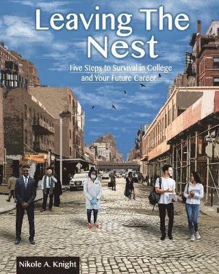 Nikole Knight, James Simpson Jr., Knight Nikole, Simpson Jr. James, Knight - Leaving the Nest Five Steps to Survival in College and Your Future Career, Häftad