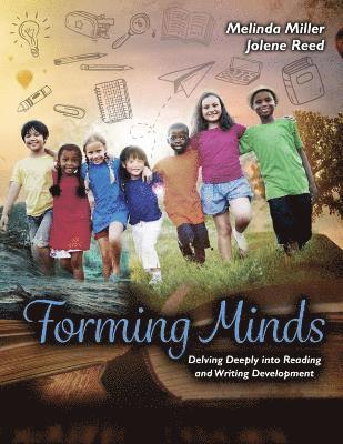 Melinda Miller, Jolene B. Reed - Forming Minds: Delving Deeply into Reading and Writing Development, Häftad