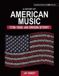 bokomslag History of American Music 1750-1950