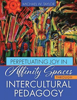 Perpetuating Joy in Affinity Spaces Through Intercultural Pedagogy