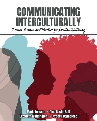 bokomslag Communicating Interculturally: Theories, Themes, and Practices for Societal Wellbeing