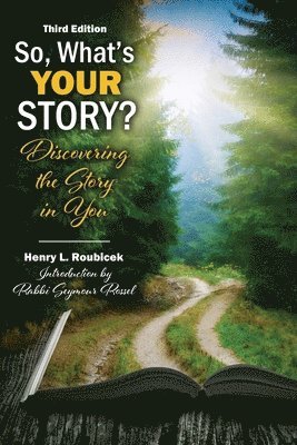 Henry L Roubicek, Roubicek Henry L., Roubicek - So, What's Your Story? Discovering the Story in You, Häftad