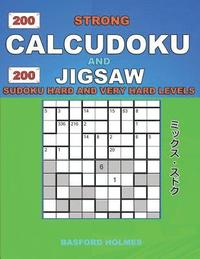 bokomslag 200 Strong Calcudoku and 200 Jigsaw Sudoku. Hard and very hard levels.: 9x9 Calcudoku complicated version professional - veteran levels + 9x9 Jigsaw E