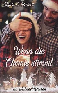 bokomslag Wenn Die Chemie Stimmt: Ein Weihnachtsroman