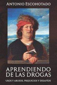 bokomslag Aprendiendo De Las Drogas: Usos, Abusos,