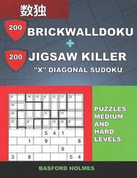 bokomslag 200 BrickWallDoku + 200 Jigsaw Killer 'X' Diagonal Sudoku. Puzzles medium and hard levels.: Holmes presents a collection of perfect classic sudoku to