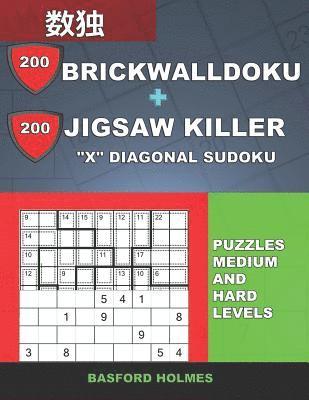 bokomslag 200 BrickWallDoku + 200 Jigsaw Killer 'X' Diagonal Sudoku. Puzzles medium and hard levels.: Holmes presents a collection of perfect classic sudoku to