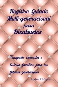 bokomslag Registro Guiado Multi-Generacional Para Bisabuelos: Comparte Recuerdos E Historia Familiar Para Tus Futuras Generaciones