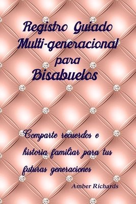 bokomslag Registro Guiado Multi-Generacional Para Bisabuelos: Comparte Recuerdos E Historia Familiar Para Tus Futuras Generaciones