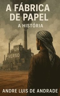 bokomslag A Fábrica de Papel: A História
