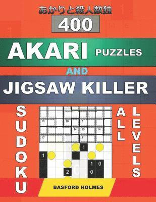 bokomslag 400 Akari puzzles and Jigsaw killer sudoku. All levels.: Akari puzzles 9x9 easy, 11x11 medium, 15x15 hard, 21x21 very hard and Killer jigsaw sudoku 9x